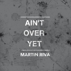 Ain't Over Yet (Original Mix)
