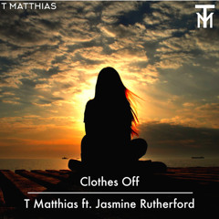 T Matthias Ft. Jasmine Rutherford - Clothes Off (Cover)