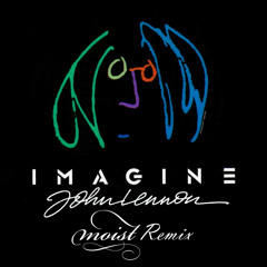 John Lennon - Imagine (Moist Remix)