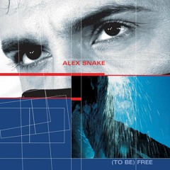ALEX SNAKE - (To Be) Free (Dj Bum Bum Rmx Extended)