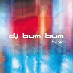 DJ BUM BUM - Believe (Krosa Rmx Extended)