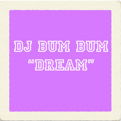 DJ BUM BUM - Dream (Extended Mix)