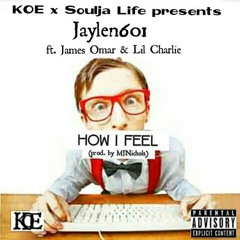 How I Feel Jaylen601,ft James Omar, Lil Charlie