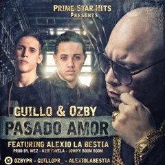 Pasado Amor  Alexio La Bestia ft Guillo & Ozby