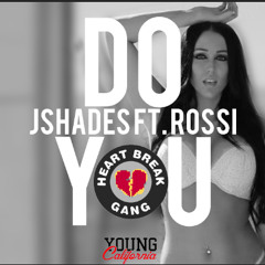 JShades - Do You (Ft. HBK Rossi) (PROD BY DJ ASAP)