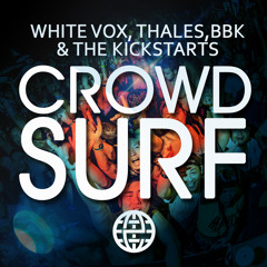 Crowd Surf (Original Mix) - White Vox, THALES, BBK & The Kickstarts