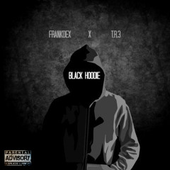 Black Hoodie [Prod. By Nate J.] - FrankDex & T.R.3