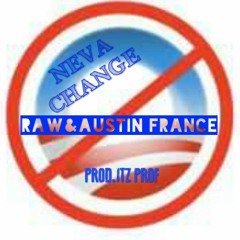 Neva Change Raw & Austin France Produced By Itz Prof
