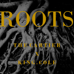 Roots - The Cartier x King Cole (Prod. The Cartier Music)