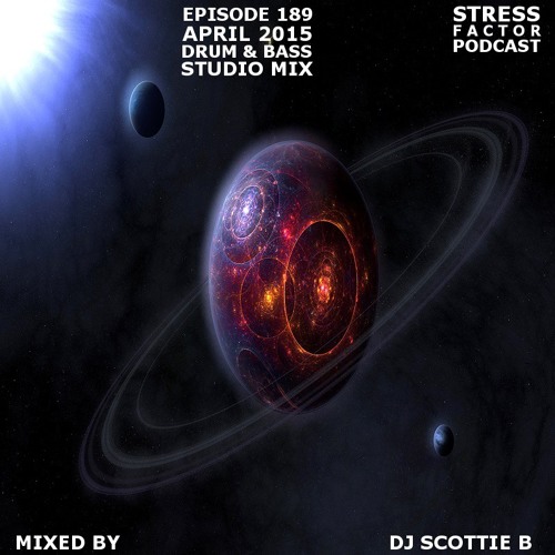 Stress Factor Podcast 189 - DJ Scottie B - April 2015 Drum And Bass Studio Mix