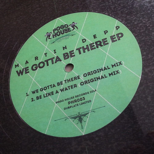 MARTIN DEPP - We Gotta Be There >> Out 10 October '14 [PHR003] Pogo House Rec.
