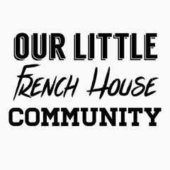 Our Little French House Community