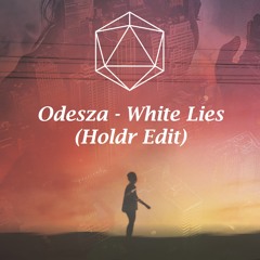 Odesza - White Lies (Holdr Edit)