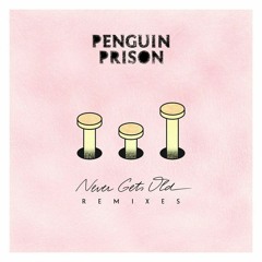 Penguin Prison - Never Gets Old (Ren Riz Remix)