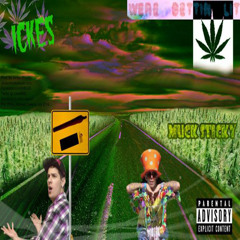 Ickes- We're Gettin' Lit Ft. Muck Sticky