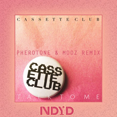 Cassette Club - Talk To Me (Pherotone & MooZ Remix) [NDYD Exclusive]