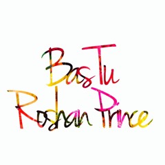 Roshan Prince - Bas Tu
