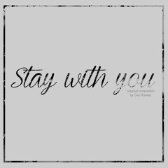 Stay With You (Draft) - Original Composition by Deo B. Ramirez