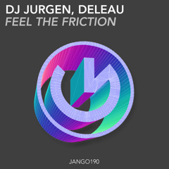 JANGO190 - Dj Jurgen & DeLeau - Feel The Friction