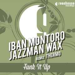 Iban Montoro & Jazzman Wax - Funk It Up (Thermo Remix) SC Cut