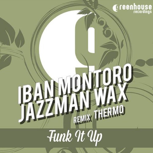 Iban Montoro & Jazzman Wax - Funk It Up (Thermo Remix) SC Cut