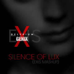 Delerium Vs Genix - Silence Of Lux (Exis Mashup)