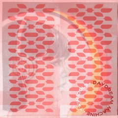 Daydream Machine Twin Idols 03- Spacement