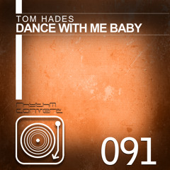 Tom Hades - Dance With Me Baby [Rhythm Converted]