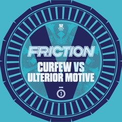 Friction Vs Ulterior Motive - Curfew (OUT NOW)