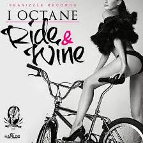 RIDE AND WINE - I OCTANE - SEANIZZLE RECORDS