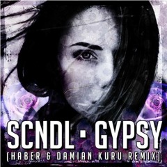 SCNDL - Gypsy (Haber & Damian Kuru Remix) |Click 'Buy' For Free DL|