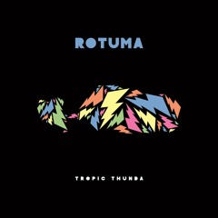 Rotuma - Tropic Thunda