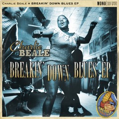 Charlie Beale - 'Breakin' Down Blues EP' Sampler **FREE DL**