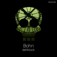 Bohn - Dettklock (Original Mix) [Skeleton]