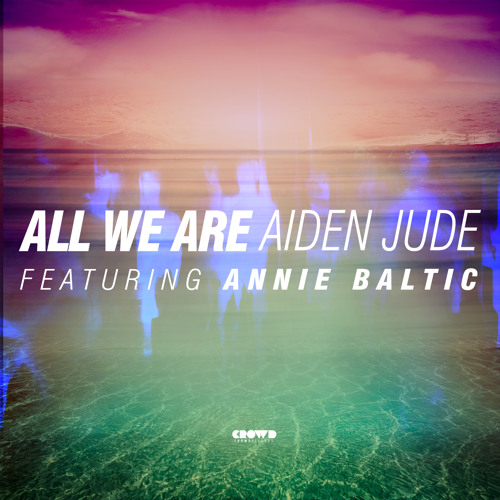 Aiden Jude - All We Are (Feat. Annie Baltic)