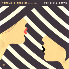 Trulz & Robin feat. Ost - Find My Love