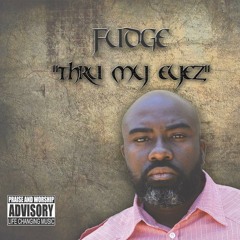 "Thru My Eyez" By Fudge feat Levite