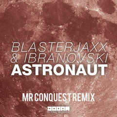 Blasterjaxx & Ibranovski - Astronaut (Mr Conquest Remix) FREE DOWNLOAD