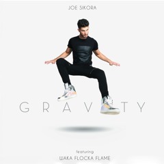 Joe Sikora - Gravity feat. Waka Flocka Flame