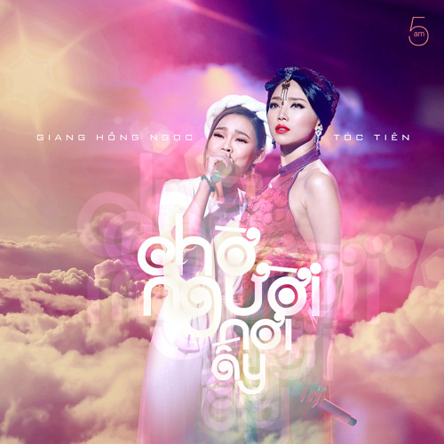 [ HQ live ] Cho Nguoi Noi Ay - Giang Hong Ngoc ft. Toc Tien