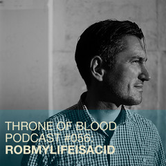 TOB PODCAST 056: ROB MYLIFEISACID