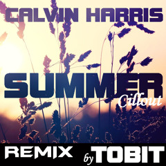 Calvin Harris - Summer [Tobit Chillout Remix]#Free