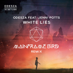 ODESZA ft. Jenni Potts - White Lies (Mainframe Bird Remix)