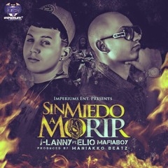 J Lanny Ft Elio MafiaBoy - Sin Miedo A Morir