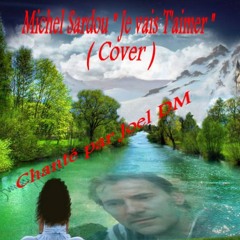 Je vais T'aimer (Michel Sardou) Cover Chanté Par Joel DM