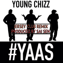 Young Chizz - #YAAS( Sài Sęn Jersey Club Remix )