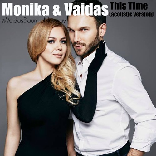 Stream Monika & Vaidas - This Time (acoustic Version) by Vaidas Baumila  Norway | Listen online for free on SoundCloud