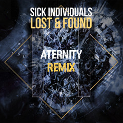 Sick Individuals - Lost & Found (Aternity Remix)