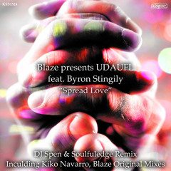 Blaze pres UDAUFL feat Byron Stingily - Spread Love (DJ Spen & Soulfuledge Agape Love Mix)