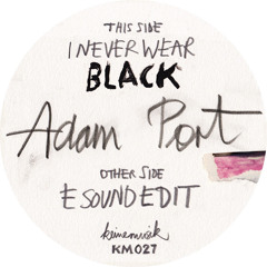 Adam Port - I Never Wear Black (KM027)